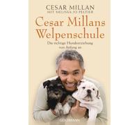 Cesar Millans Welpenschule: Die richtige Hundeerziehung von Anfang an