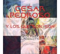Cesar Pedroso y los que Son Son - De La Timba a Pogolotti
