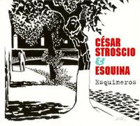 Cesar Stroscio & Esquina – Esquineros – CD