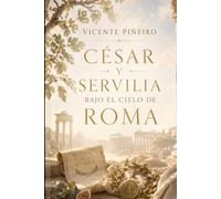 CÉSAR Y SERVILIA BAJO EL CIELO DE ROMA