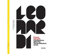 Cesare Leonardi. L'architettura della vita-The architecture of life. Catalogo della mostra (Modena, 15 settembre 2017-4 febbraio 2018)