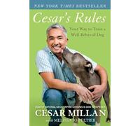 Cesar's Rules: Your Way to Train a Well-Behaved Dog