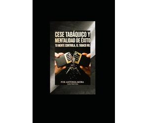 CESE TABAQUICO Y MENTALIDAD DE ÉXITO: TU MENTE CONTROLA, EL TABACO NO