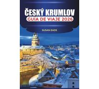 ČESKÝ KRUMLOV Guía de viaje 2026: Calles medievales, vistas al castillo y paseos junto al río en Bohemia del Sur