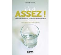 C'Est Assez!: Comment Arreter de Boire Ou Reduire Votre Consommation D'Alcool