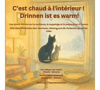 C'est chaud à l'intérieur! / Drinnen ist es warm!: Une douce histoire sur la confiance, le sauvetage et la préparation à l'amour / Eine süße ... von der Gesellschaft: 2 (Le chat Chance)