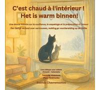 C'est chaud à l'intérieur! / Het is warm binnen!: Une histoire bilingue (français - hollandais) pour enfants sur la gentillesse et la confiance avec ... chat-ervaring en adoptie: 2 (Le chat Chance)