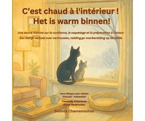 C'est chaud à l'intérieur! / Het is warm binnen!: Une histoire bilingue (français - hollandais) pour enfants sur la gentillesse et la confiance avec ... chat-ervaring en adoptie: 2 (Le chat Chance)