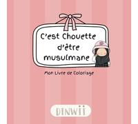 C'est Chouette d'être Musulmane: Mon Livre de Coloriage