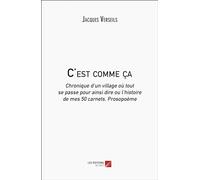 C'est comme ça: Chronique d’un village où tout se passe pour ainsi dire ou l’histoire de mes 50 carnets, Prosopoème
