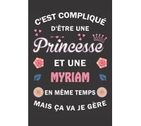C'est compliqué d'être Une Princesse et une myriam mais ça va je gère: Carnet de Notes ligné Bloc Notes Journal intime personnalisé avec prénom pour ... pages 6x9" (15x23cm) Motif Fleurs Chinoise