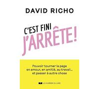 C'est fini, j'arrête ! - Pouvoir tourner la page en amour, en amitié, au travail... et passer à autre chose