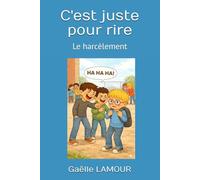 C'est juste pour rire: Le harcèlement (Les premières lectures qui font réfléchir)