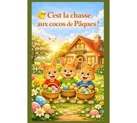 C'est la chasse aux cocos de Pâques !: Une histoire touchante sur l’entraide et le partage + 10 coloriages inclus pour enfants de 2 à 6 ans.