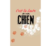 C'est la faute de mon chien!: journal intime, carnet, cahier, petits jeux et faits sur les chiens, 127 pages, 6 x 9 pouces
