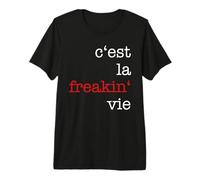 C'est la Freaking Vie Premium T-Shirt