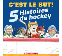 C'Est Le But!: 5 Histoires de Hockey