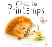 C'est le Printemps: Une histoire douce pour découvrir la nature et le printemps - Livre illustré pour enfants dès 2 ans (Des petits pas pour grandir)
