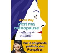 C'est ma ménopause - Le guide complet, rassurant et sans tabou