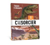 C'est pas sorcier - L'histoire des dinosaures: Avec une fise chronologique et un grand quiz