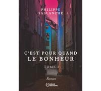 C'est pour quand le Bonheur - Tome I: Tome 1