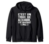 C'est un Truc De Alexandre Tu ne comprendrais Name Alexandre Zip Hoodie
