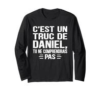 C'est un Truc De Daniel Tu ne comprendrais Funny Name Daniel Long Sleeve T-Shirt