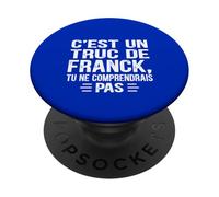C'est un Truc De Franck Tu ne comprendrais Funny Name Franck PopSockets Adhesive PopGrip