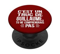 C'est un Truc De Guillaume Tu ne comprendrais Name Guillaume PopSockets Adhesive PopGrip