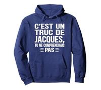 C'est un Truc De Jacques Tu ne comprendrais Name Jacques Pullover Hoodie