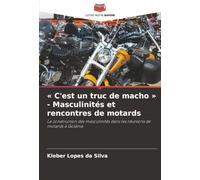 « C'est un truc de macho » - Masculinités et rencontres de motards: La construction des masculinités dans les réunions de motards à Goiânia