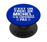 C'est un Truc De Michel Tu ne comprendrais Funny Name Michel PopSockets Adhesive PopGrip