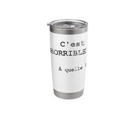 C'est une Horrible idée! À quelle heure? - French Stainless Steel Insulated Tumbler