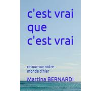 c'est vrai que c'est vrai: retour sur notre monde d'hier