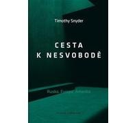 Cesta k nesvobodě - Rusko, Evropa, Amerika - Timothy Snyder (Czech Edition, Hardcover)