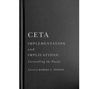 CETA Implementation and Implications : Unravelling the Puzzle
