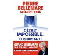 C'était impossible... Et pourtant !: Quand le bizarre se glisse dans la vraie vie
