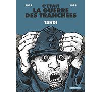 C'etait la guerre des tranchees [1914-1918]: ANCIENNE EDITION