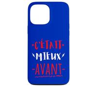 C'était Mieux AVANT Cadeau Anniversaire Mauvaise Humeur Case for iPhone 13 Pro Max