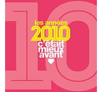 C'Était Mieux Avant Les Années 2010