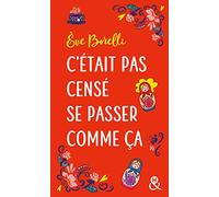 C'Était Pas Censé Se Passer Comme Ça. Après "Le Jour Où Ma Vie a Vraiment Dérapé", Découvrez la Comédie Romantique D'Eve Borelli (&H Poche)