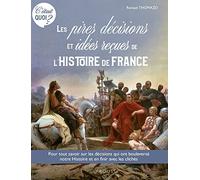 C'ÉTAIT QUOI ? les pires décisions et les idées reçues de l'Histoire de France