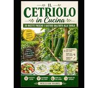 CETRIOLO - Il cetriolo a tavola in ricette gustose