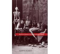 Cette science nécessaire: Dissections humaines et formation médicale au Québec (Studies on the History of Quebec/Études d'histoire du Québec, 43)
