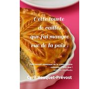 Cette tourte de cailles que j'ai mangée rue de la paix !: Petit recueil amoureux de la contrepèterie culinaire, et pas que !