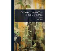 Cetywayo And The Three Generals