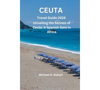 Ceuta travel guide 2024: Unveiling the secret of Ceuta: A Spanish Gem in Africa