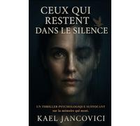 Ceux qui restent dans le silence: Un thriller psychologique suffocant sur la mémoire qui ment.