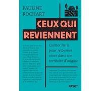 Ceux qui reviennent: Quitter Paris pour retourner vivre dans son territoire d'origine