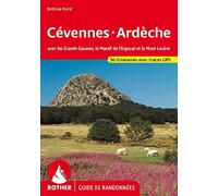 CEVENNES ARDECHE (FR) AVEC GRANDS CAUSSES - AIGOUAL: Avec les Grands Causses, le Massif de l'Aigoual et le Mont Lozère - 56 randonnées sélectionnées entre le Massif Central et la Vallée du Rhône
